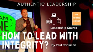 How to lead with integrity? Become an authentic leader | leadership course