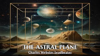 During Dreams, We Can Visit Various Subplanes - THE ASTRAL PLANE - Charles Webster Leadbeater