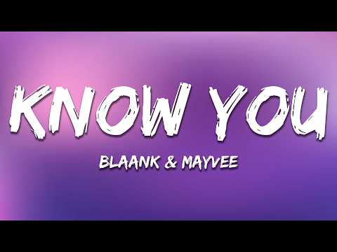 blaank & mayvee - Know You (Lyrics)