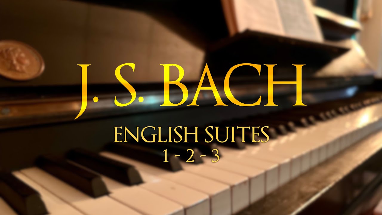 J.S. Bach - English Suites 1-2-3 - YouTube