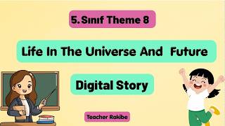 5. Sınıf İngilizce Theme 8 Life In The Universe & Future Digital Story