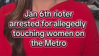 Capitol Rioter arrested for alleged Metro assault