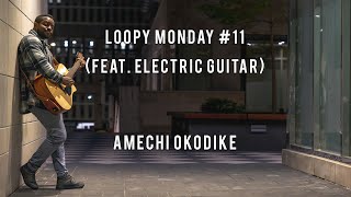 Loopy Monday 11 (Feat. Elec. Guitar)