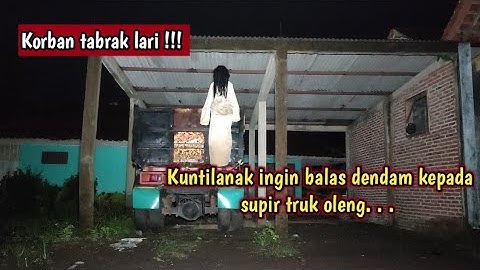 Kuntilanak ingin balas dendam kepada supir truk oleng. korban tabrak lari. . .