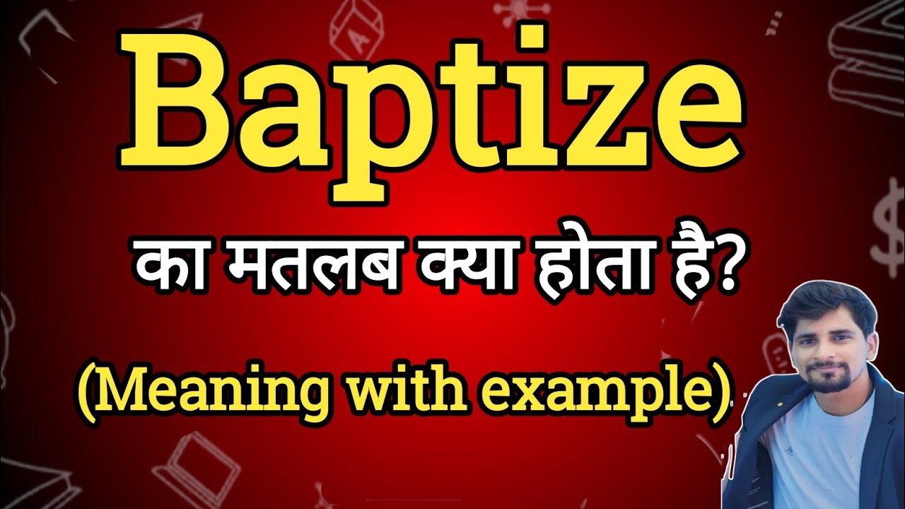 Baptize Meaning In Hindi Baptize Ka Matlab Kya Hota Hai English To baptize-meaning-in-hindi-baptize-ka-matlab-kya-hota-hai-english-to