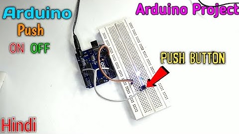 How To Make On Off Switch With One Push Button Using Arduino In Hindi