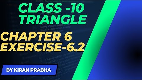 CLASS - 10 , TRIANGLE || CHAPTER- 6 AND EXERCISE - 6.2 || SOLVED ALL QUESTIONS 1 TO 10||
