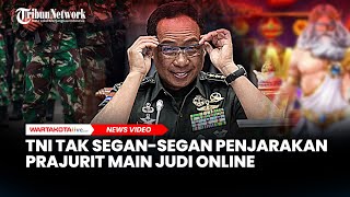 TNI Mengaku Tak Segan-segan Penjarakan dan Pecat Prajurit Main Judi Online