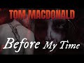 Tom MacDonald - Before My Time [Lyrics] Hangover in Hell Edition | Showroom Partners #tommacdonald