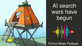 #323: AI search wars have begun - Python Bytes Live Stream