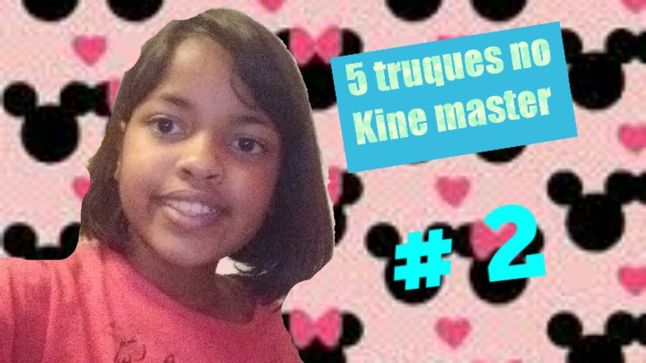 5 truques no Kine master #2 😘