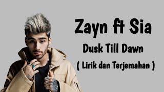 Zayn - Dusk Till Dawn ft. Sia (Lirik dan Terjemahan)