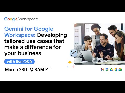 Gemini for Google Workspace: Developing tailored use cases that make a difference for your business