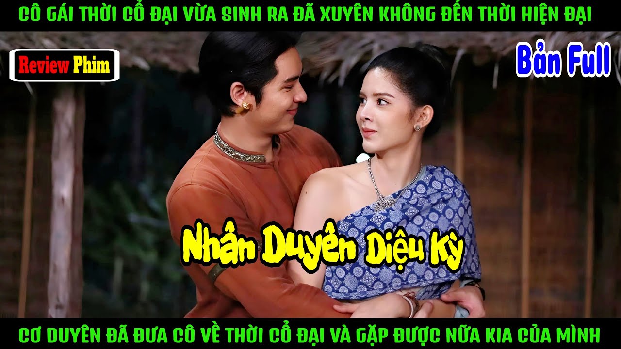 [Review Phim] Cô Gái Cổ Đại Xuyên Không Về Hiện Đại Cơ Duyên Trở Về Cổ Đại Gặp Được Nữa Kia Của Mình