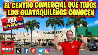 THE SHOPPING CENTER EVERYONE IN GUAYAQUIL KNOWS: POLICENTRO