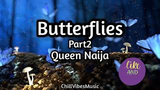 Queen Naija- Butterflies Pt.2 |LYRICS