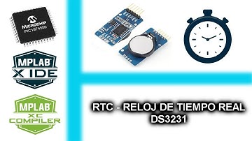 42.- RTC - RELOJ DE TIEMPO REAL DS3231 - CURSO MICROCONTROLADORES PIC CON XC8