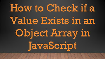How to Check if a Value Exists in an Object Array in JavaScript