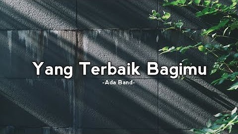 Yang Terbaik Bagimu - Ada Band (Lirik)