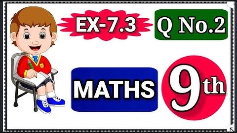 exercise 7.3 class 9 math unit 7 Question 2 | linear inequalities | properties of inequalities