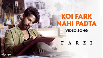 Koi Fark Nahi Padta - Full Video Song | Farzi | Sahid Kapoor | Vijay Sethupathi | Sachin-Jigar