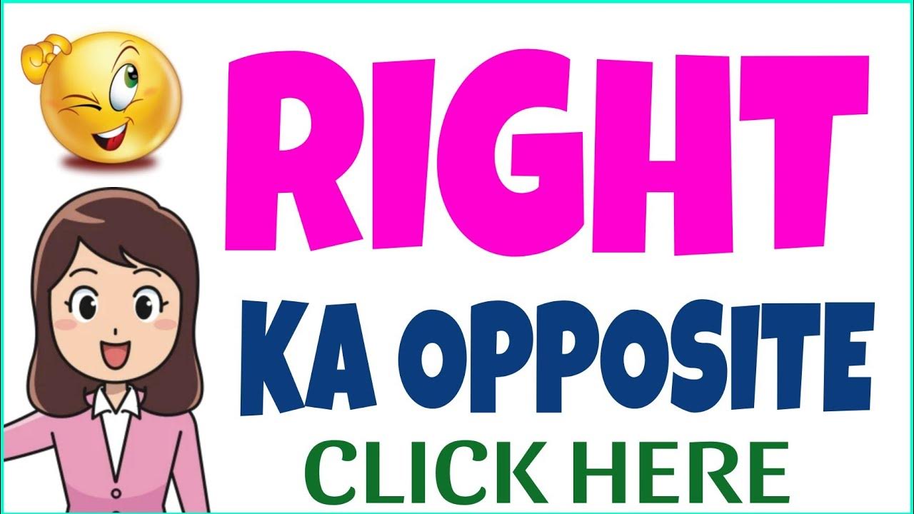 Right ka Opposite word Right ka Opposite Opposite word of Right
