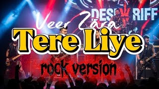Tere Liye ( rock version) | Veer Zara | Bollywood song.