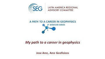 LA RAC Webinar Series 1:4_My path to a career in geophysics_Jose Arce