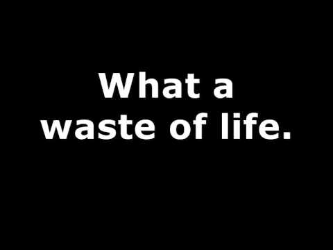 A Waste Of Life - YouTube