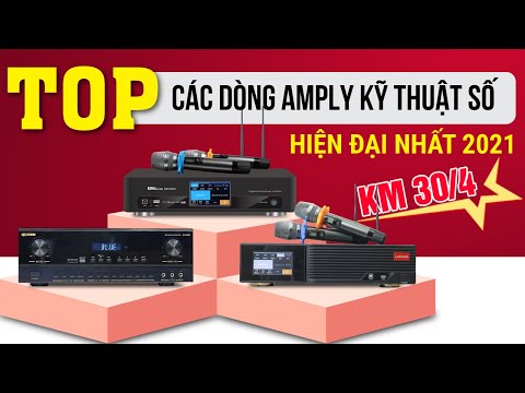 KM 30/4: Top các dòng Amply kỹ thuật số hiện đại nhất 2021 sử dụng cho karaoke, nghe nhạc hay