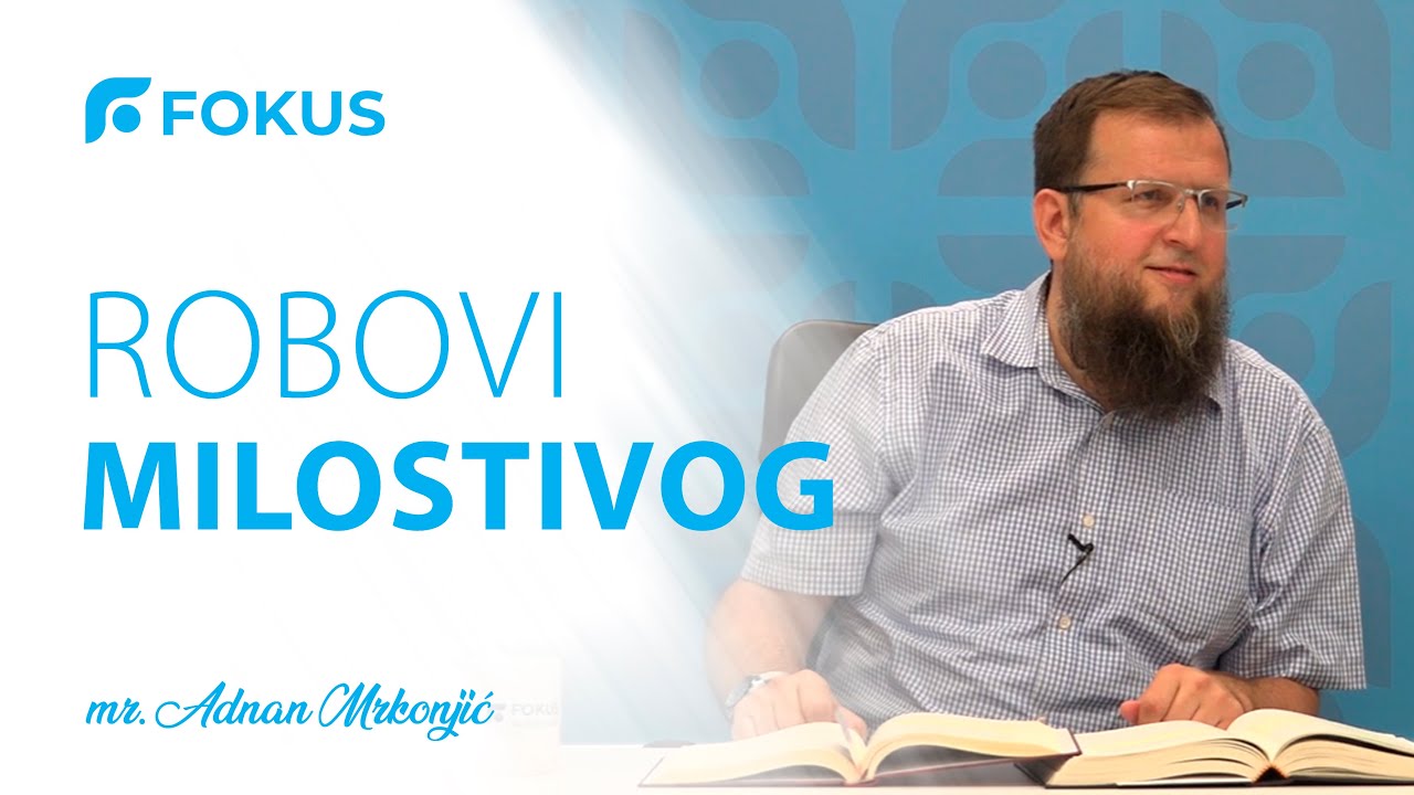 Robovi Milostivog | mr. Adnan Mrkonjić