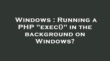 Windows : Running a PHP "exec()" in the background on Windows?