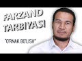 O`RNAK BO`LISH / FARZAND TARBIYASI