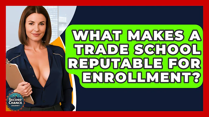 What Makes A Trade School Reputable For Enrollment? - Second Chance Journey
