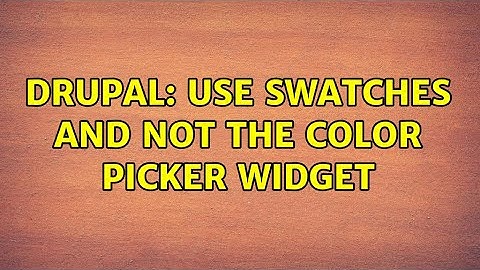 Drupal: Use swatches and not the color picker widget