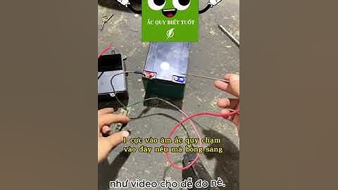 Cách test bình ắc quy còn dùng được hay không ? Siêu đơn giản tại nhà, không cần máy đo chuyên dụng