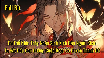 Full Bộ | Có Thể Nhìn Thấy Nhân Sinh Kịch Bản Người Khác,Ta Bắt Đầu Cướp Đoạt Cơ Duyên Thành Đế