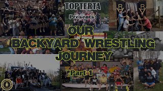 TOPTERTA Presents: Our Backyard Wrestling Journey (Part 1)