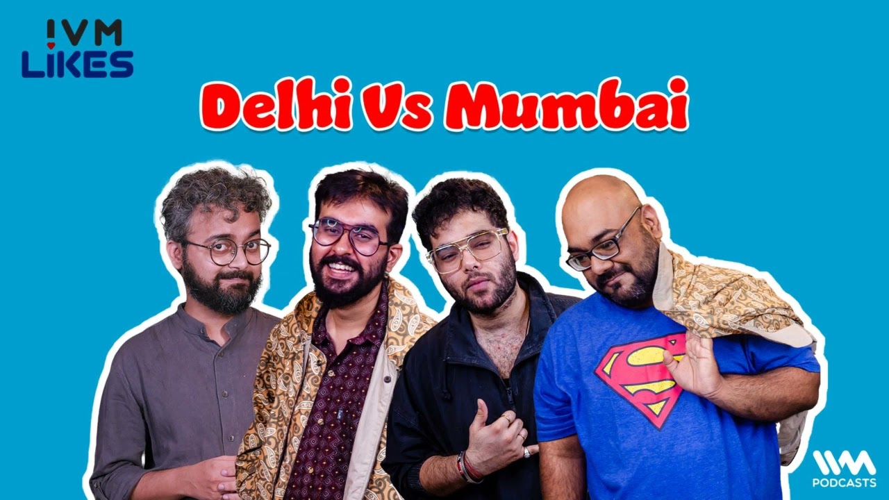IVM Likes Ep. 258 : Delhi Vs. Mumbai