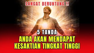 JIWA TERPILIH ‼️ 5 TANDA ANDA AKAN MENDAPATKAN KESAKTIAN TINGKAT TINGGI