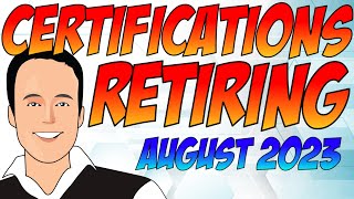 Certifications (Microsoft) retiring! August 2023 UPDATE