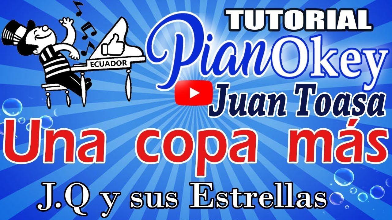 Una copa más / J.Q y sus Estrellas / ( PianOkey ) Juan Toasa / Tutorial de Piano