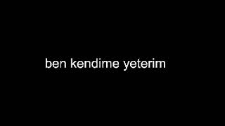 ben kendime yeterim