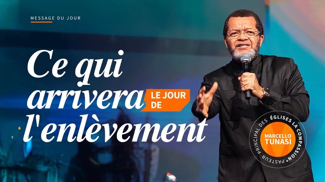 CE QUI ARRIVERA LE JOUR DE L’ENLÈVEMENT - Apôtre Marcello TUNASI