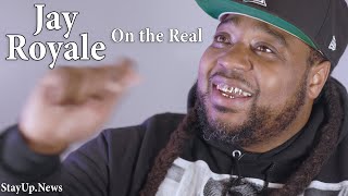 Jay Royale: on the Real