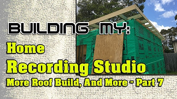 Building My Home Recording Studio, Part 7 | More Roof Build