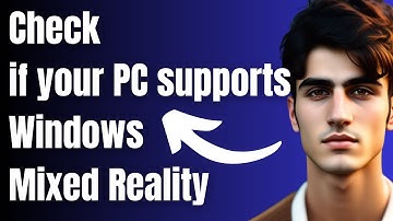 How to  Check if your PC supports Windows Mixed Reality in Windows 11