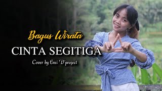 DJ REMIX CINTA SEGITIGA - BAGUS WIRATA cover by Emi D'project