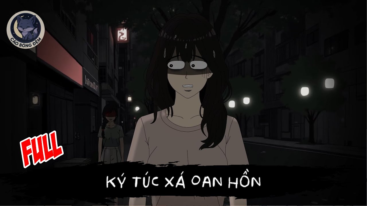 [ Full ] Ký Túc Xá Oan Hồn - Cáo Bóng Đêm