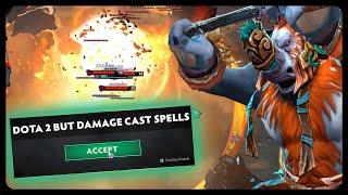 Dota 2 But Damage Casts Spells